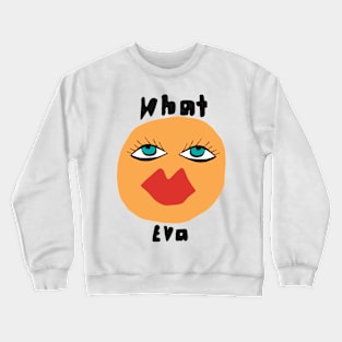 What Eva - antisocial orange Crewneck Sweatshirt